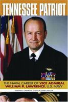 Tennessee Patriot: The Naval Career of Vice Admiral William P. Lawrence, U.s. Navy 159114700X Book Cover