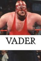 Vader: The Life in the Career of Vader 1722056940 Book Cover