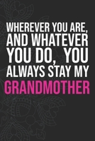 Wherever you are, And whatever you do,  You always Stay My Grandmother 1660340128 Book Cover