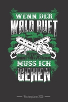 Wochenkalender 2020 - f�r Holzf�ller, Waldarbeiter und F�rster: 120 Seiten Wochenkalender Kalender 2020 F�r Holzf�ller, Waldarbeiter, F�rster Und Holzliebhaber - Geschenk Motors�ge Holz 165730678X Book Cover