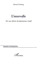 L'intervalle: Vers une théorie du dynamisme créatif (Questions Contemporaines) (French Edition) 2296118461 Book Cover