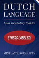 Dutch Language Mini Vocabulary Builder: Stress Labeled! 1544716621 Book Cover