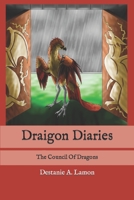 Draigon Diaries: The Council Of Dragons B09PMDW1FM Book Cover