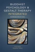 Buddhist Psychology & Gestalt Therapy Integrated: Psychotherapy for the 21st Century 173249200X Book Cover