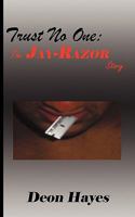 Trust No One: : The Jay-Razor Story 1440150281 Book Cover