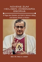 NOVENE ZUM HEILIGEN JOSEMARÍA ESCRIVÁ: 9 Tage des Gebets, um Gott in deinem Alltag und deiner Arbeit zu finden (German Edition) B0GYLH86FJ Book Cover