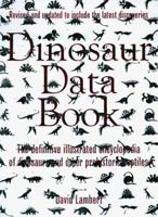 Dinosaur Data Book: The Definitive, Fully Illustrated Encyclopedia of Dinosaurs 0380758962 Book Cover