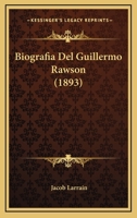 Biografia Del Guillermo Rawson (1893) 1167877721 Book Cover