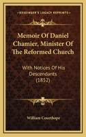 Memoir Of Daniel Chamier, Minister Of The Reformed Church: With Notices Of His Descendants 110429446X Book Cover