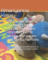 “As for Me and My House” 200+ Scripture-Based Affirmations for Strong Marriages and Godly Families: 200+ Scripture-Based Affirmations for Strong Marriages and Godly Families B0GDQBKB82 Book Cover