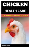 Chicken Health Care: The Farmers Practical Guide B085K9FMH8 Book Cover