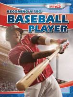 Becoming a Pro Baseball Player 1482420546 Book Cover