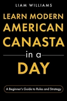 Learn Modern American Canasta in a Day: A Beginner's Guide to Rules and Strategy (Card Games in a Day) B0GJ5HKYG6 Book Cover