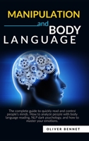Manipulation and Body Language: The complete guide to quickly read and control people's minds. How to analyze people with body language reading, NLP dark psychology. 1914215052 Book Cover