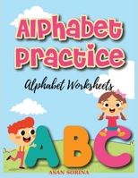 Alphabet Worksheets, Practice; ABC Trace and Color Learning Alphabet Coloring Book for Kids: Fun and Educational Upper and Lower Case Activity Book 1803969903 Book Cover