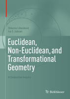 Euclidean, Non-Euclidean, and Transformational Geometry: A Deductive Inquiry 3031741552 Book Cover