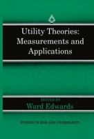 Utility Theories: Measurements and Applications (Studies in Risk and Uncertainty) 0792392272 Book Cover