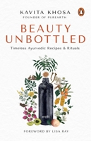 Beauty Unbottled: Timeless Ayurvedic Rituals & Recipes 0143455109 Book Cover