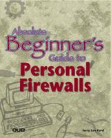 Absolute Beginner's Guide to Personal Firewalls 0789726254 Book Cover