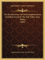 On The Discovery Of Chert Implements In Stratified Gravel In The Nile Valley Near Thebes 1169587143 Book Cover