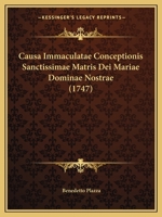 Causa Immaculatae Conceptionis Sanctissimae Matris Dei Mariae Dominae Nostrae (1747) 116649182X Book Cover