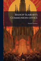 Bishop Seabury's Communion-office 1245865544 Book Cover