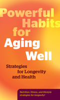 Powerful Habits for Aging Well: Strategies for Longevity and Health 0760397228 Book Cover
