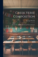 Greek Verse Composition: For the Use of Public Schools and Private Students 1022028596 Book Cover