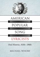 American Popular Song Lyricists: Oral Histories, 1920s-1960s 0786465387 Book Cover