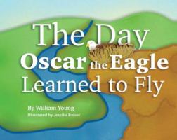 The Day Oscar the Eagle Learned to Fly 1684017882 Book Cover