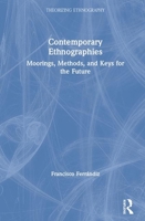 Contemporary Ethnographies: Moorings, Methods, and Keys for the Future 0367483831 Book Cover