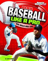 Play Baseball Like a Pro: Key Skills and Tips 1429656441 Book Cover