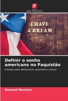 Definir o sonho americano no Paquistão: Ensaios sobre democracia, economia e cultura (Portuguese Edition) B0CJ461KW1 Book Cover