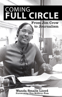 Coming Full Circle: From Jim Crow to Journalism 1588384071 Book Cover