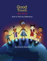 Good Touch Bad Touch: How To Tell the difference 0692750134 Book Cover