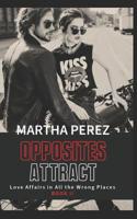 Opposites Attract: Love Affairs in all the Wrong Places 1076028187 Book Cover