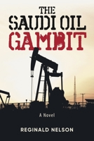 The Saudi Oil Gambit 1647538513 Book Cover