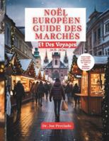 Noël Européen Guide Des Marchés Et Des Voyages 2025-2026: Votre Guide Saisonnier Des Trésors Cachés, Des Expériences Authentiques Et Des Conseils De Planification Essentiels B0G3X2XB3X Book Cover
