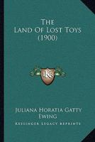 The Land of Lost Toys 1512283452 Book Cover