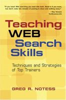 Teaching Web Search Skills: Techniques And Strategies Of Top Trainers 1573872679 Book Cover