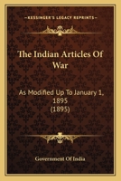 The Indian Articles Of War: As Modified Up To January 1, 1895 1120036259 Book Cover