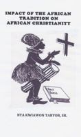 Impact of the African Tradition on African Christianity 0913491039 Book Cover
