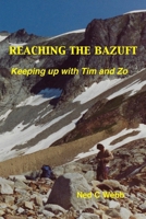 Reaching the Bazuft: Keeping up with Tim and Zo 1686402457 Book Cover