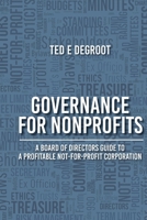 Governance for Nonprofits: A Board of Directors Guide to a Profitable Not-for-Profit Corporation 1627344306 Book Cover