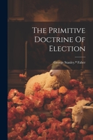 The Primitive Doctrine Of Election 1022245007 Book Cover