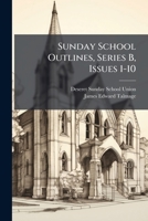 Sunday School Outlines, Series B, Issues 1-10... 1276894864 Book Cover