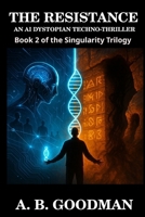 The Resistance: An AI Dystopian Techno-Thriller (Singularity) 1088165680 Book Cover