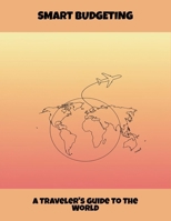 Smart Budgeting: A Traveler'S Guide To The World B0FQ3YQC7K Book Cover