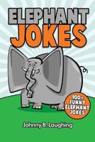 Elephant Jokes: 100+ Funny Elephant Jokes 1534718303 Book Cover