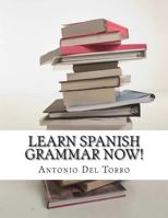 Learn Spanish Grammar NOW! 1500982903 Book Cover